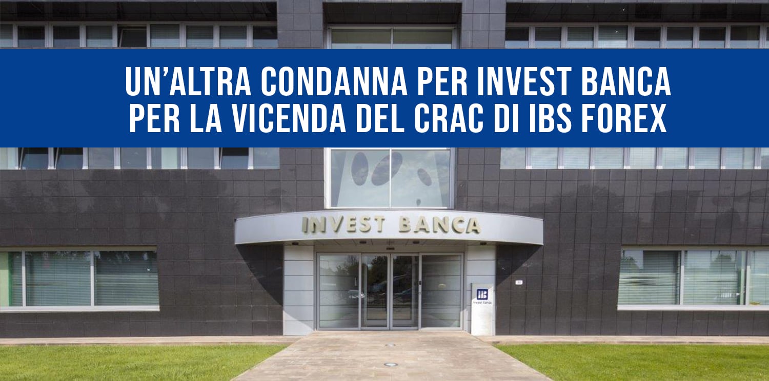 Invest Banca: altra condanna per il crack IBS Forex.