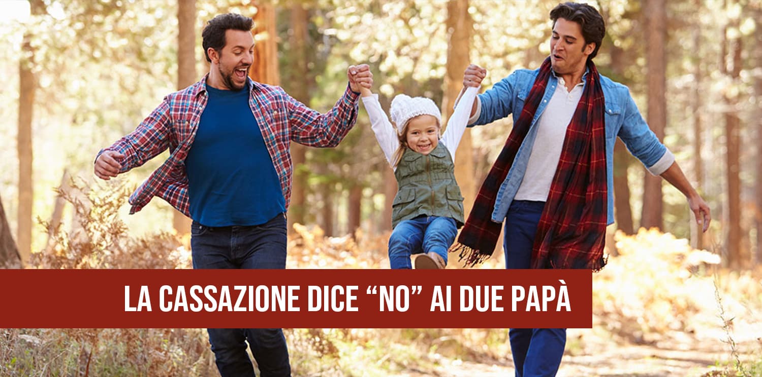 La Cassazione dice No ai due papà.